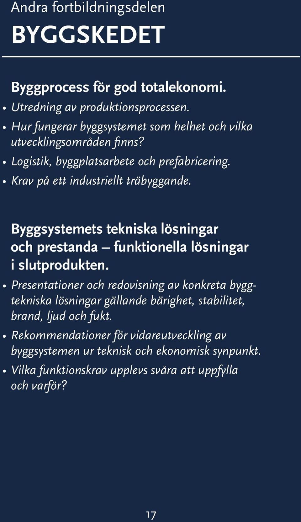 Krav på ett industriellt träbyggande. Byggsystemets tekniska lösningar och prestanda funktionella lösningar i slutprodukten.