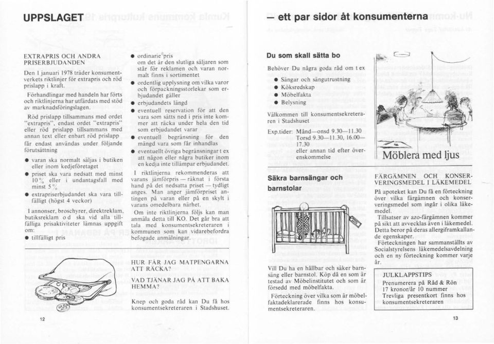 Röd prislapp tillsammans med ordet "extrapris", endast ordet "e:'ttrapris" eller röd prislapp tillsammans med annan text eller enbart röd prislapp får endast användas under följande förutsattning