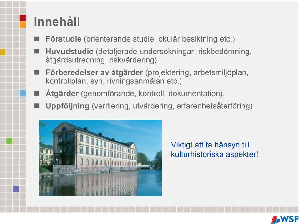 av åtgärder (projektering, arbetsmiljöplan, kontrollplan, syn, rivningsanmälan etc.