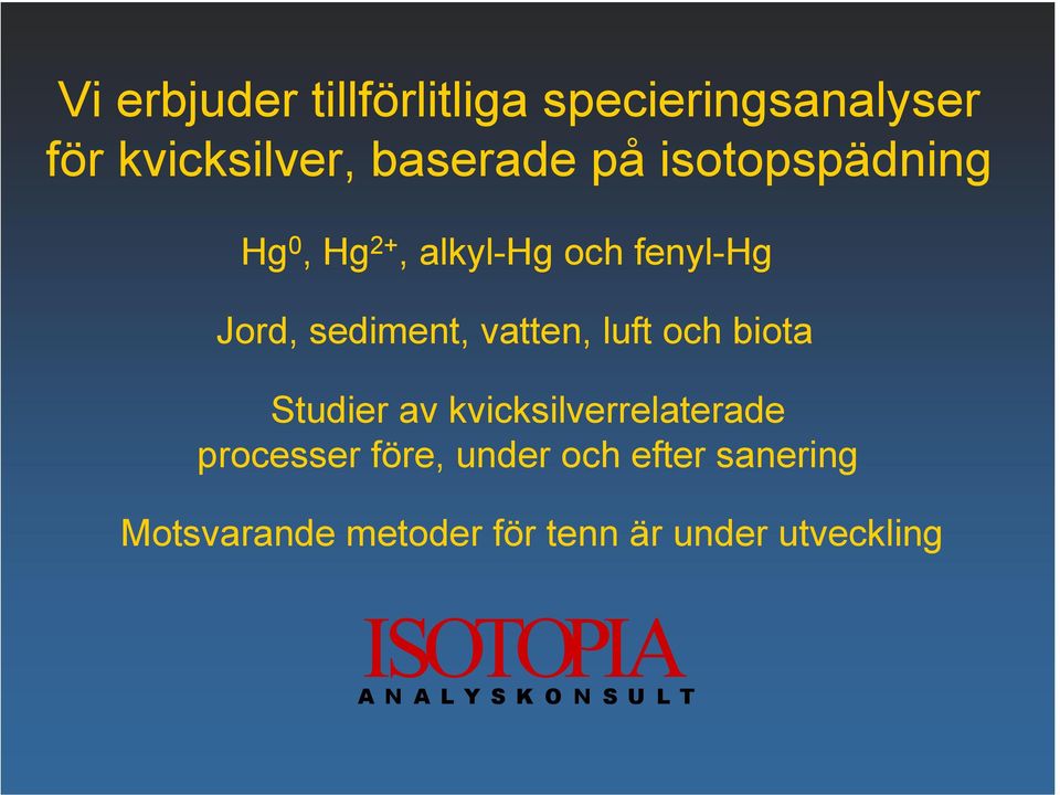 och biota Studier av kvicksilverrelaterade processer före, under och efter