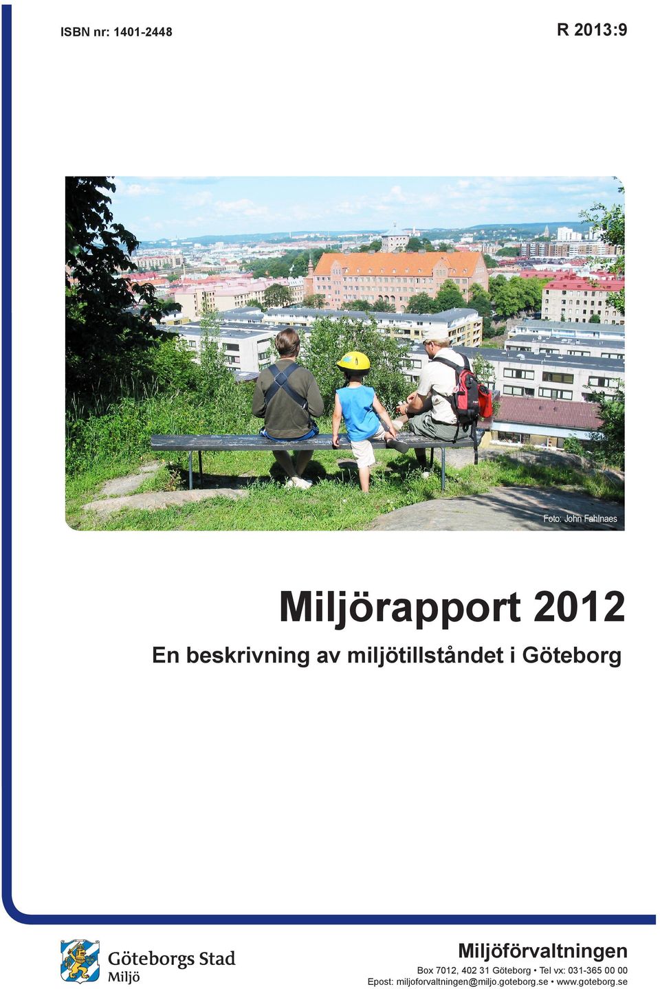 Göteborg Miljöförvaltningen Box 7012, 402 31 Göteborg Tel