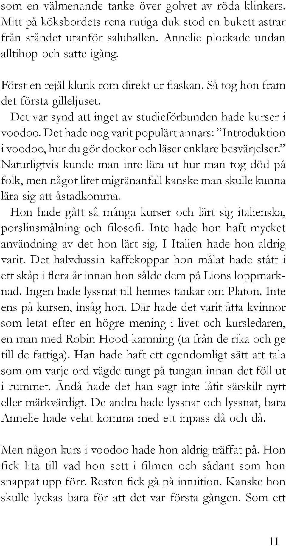 Det hade nog varit populärt annars: Introduktion i voodoo, hur du gör dockor och läser enklare besvärjelser.