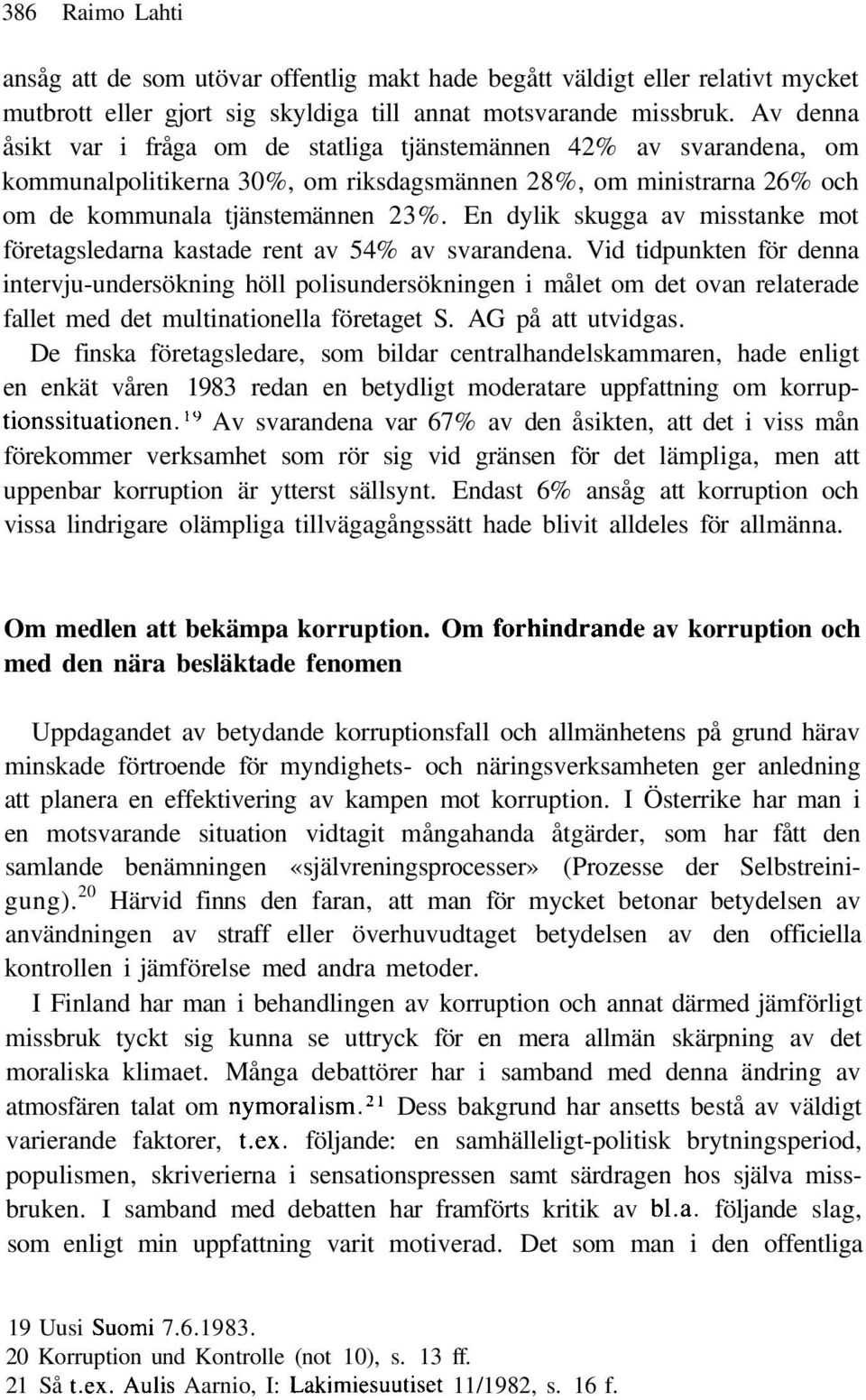 En dylik skugga av misstanke mot företagsledarna kastade rent av 54% av svarandena.