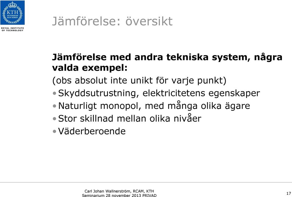 Skyddsutrustning, elektricitetens egenskaper Naturligt monopol,