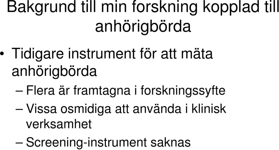 anhörigbörda Flera är framtagna i forskningssyfte