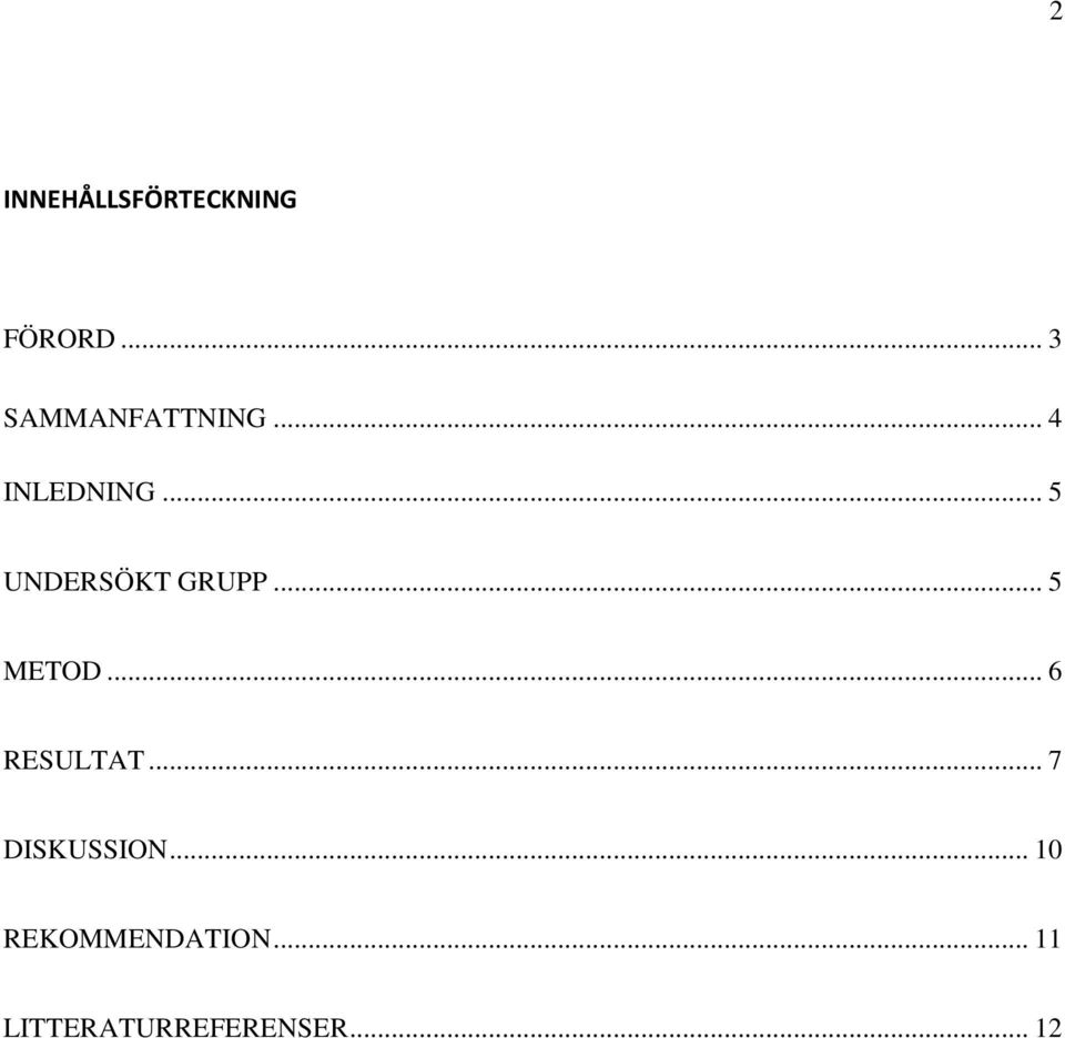 .. 5 UNDERSÖKT GRUPP... 5 METOD... 6 RESULTAT.