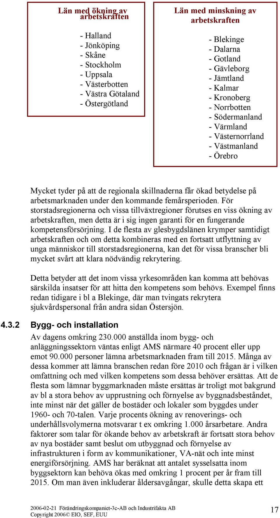 arbetsmarknaden under den kommande femårsperioden.