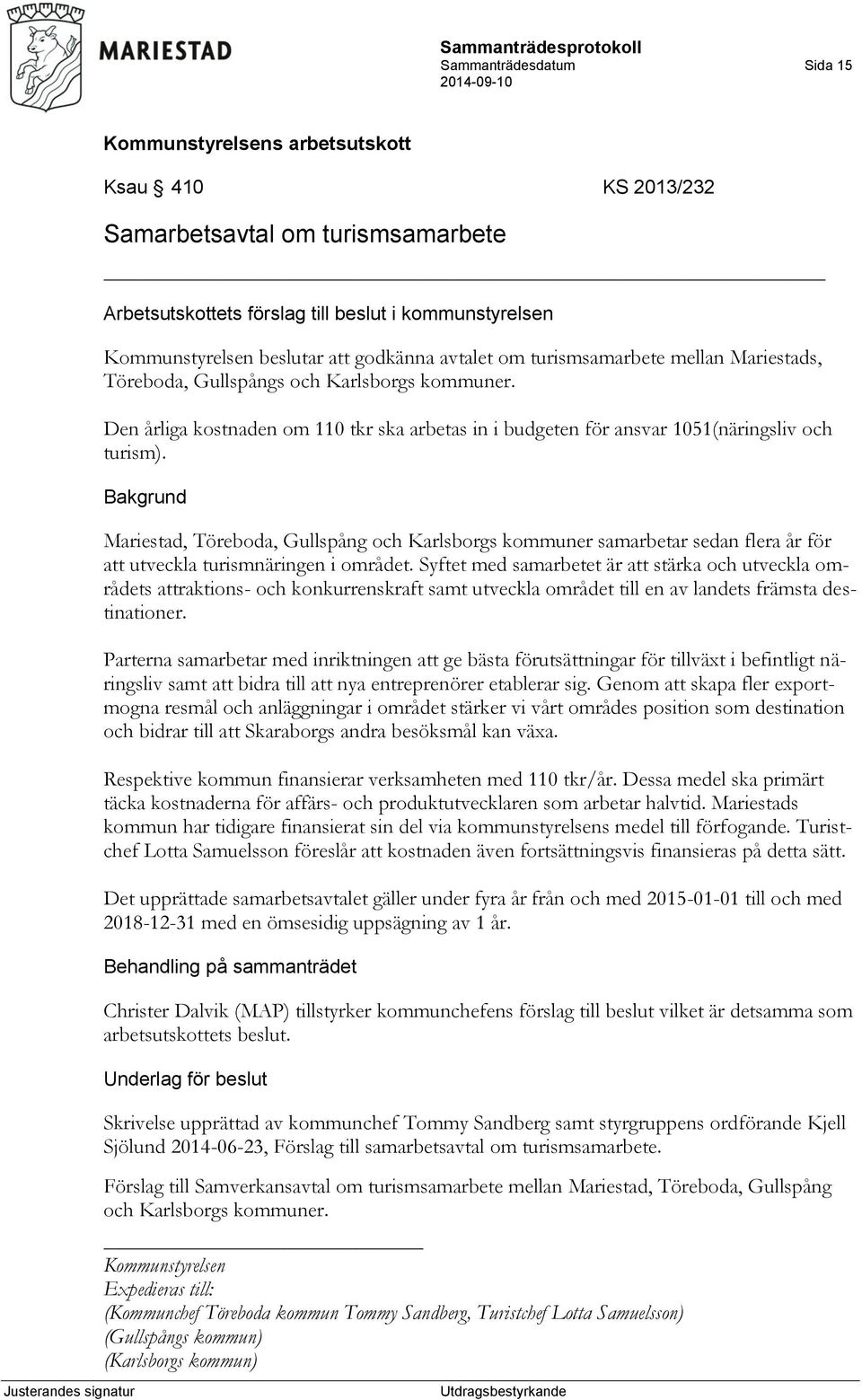 Mariestad, Töreboda, Gullspång och Karlsborgs kommuner samarbetar sedan flera år för att utveckla turismnäringen i området.