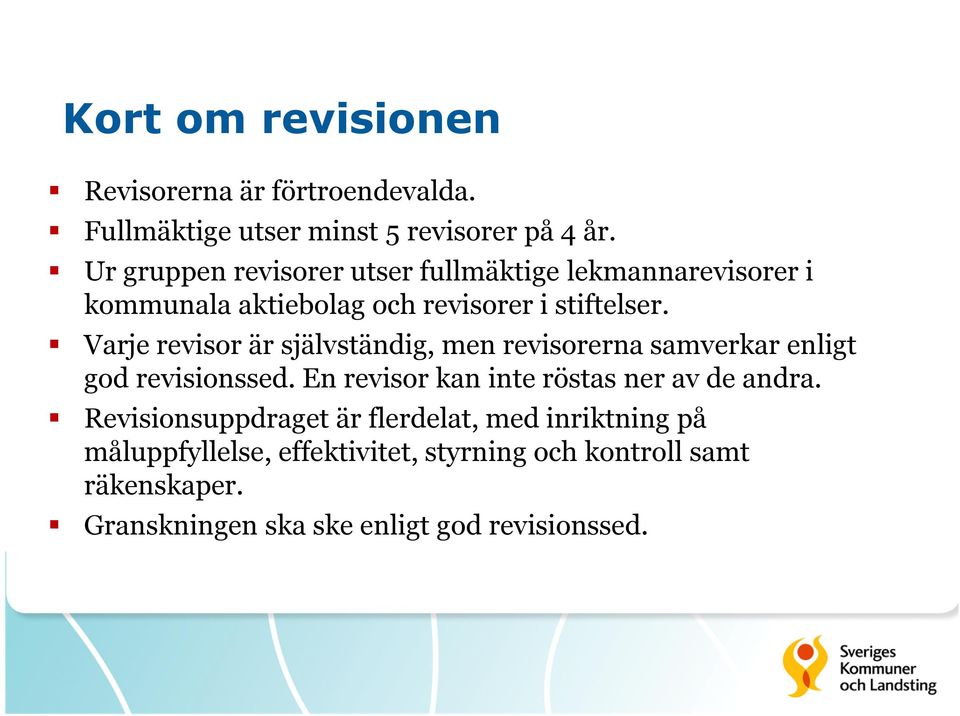 Varje revisor är självständig, men revisorerna samverkar enligt god revisionssed.