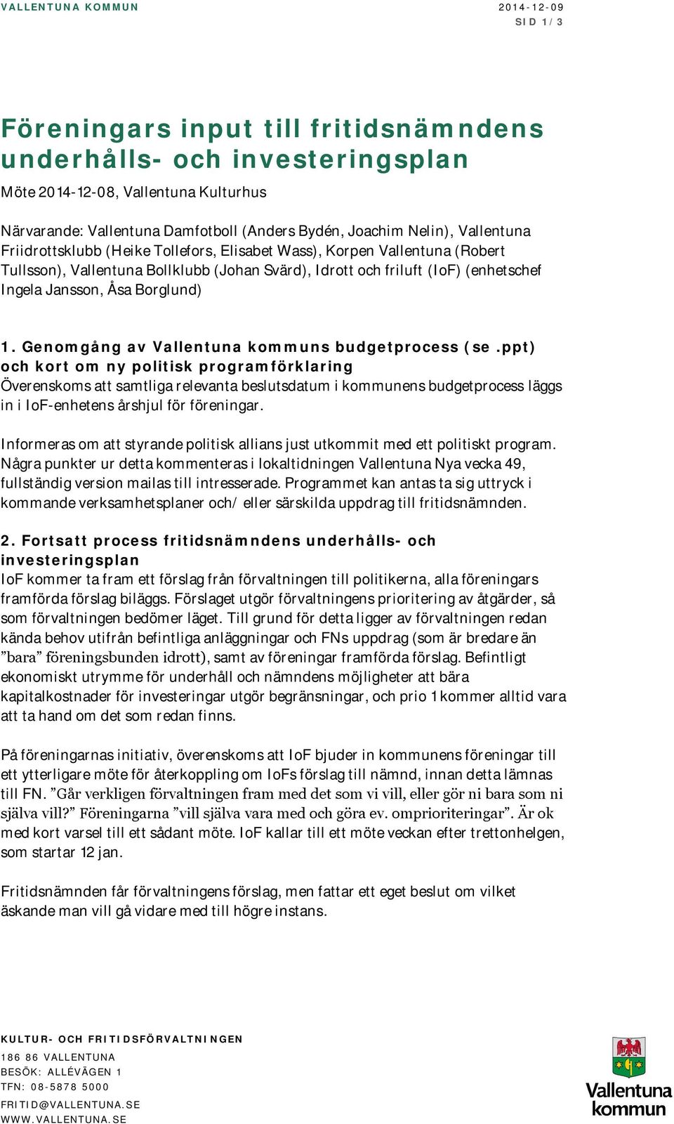 Jansson, Åsa Borglund) 1. Genomgång av Vallentuna kommuns budgetprocess (se.