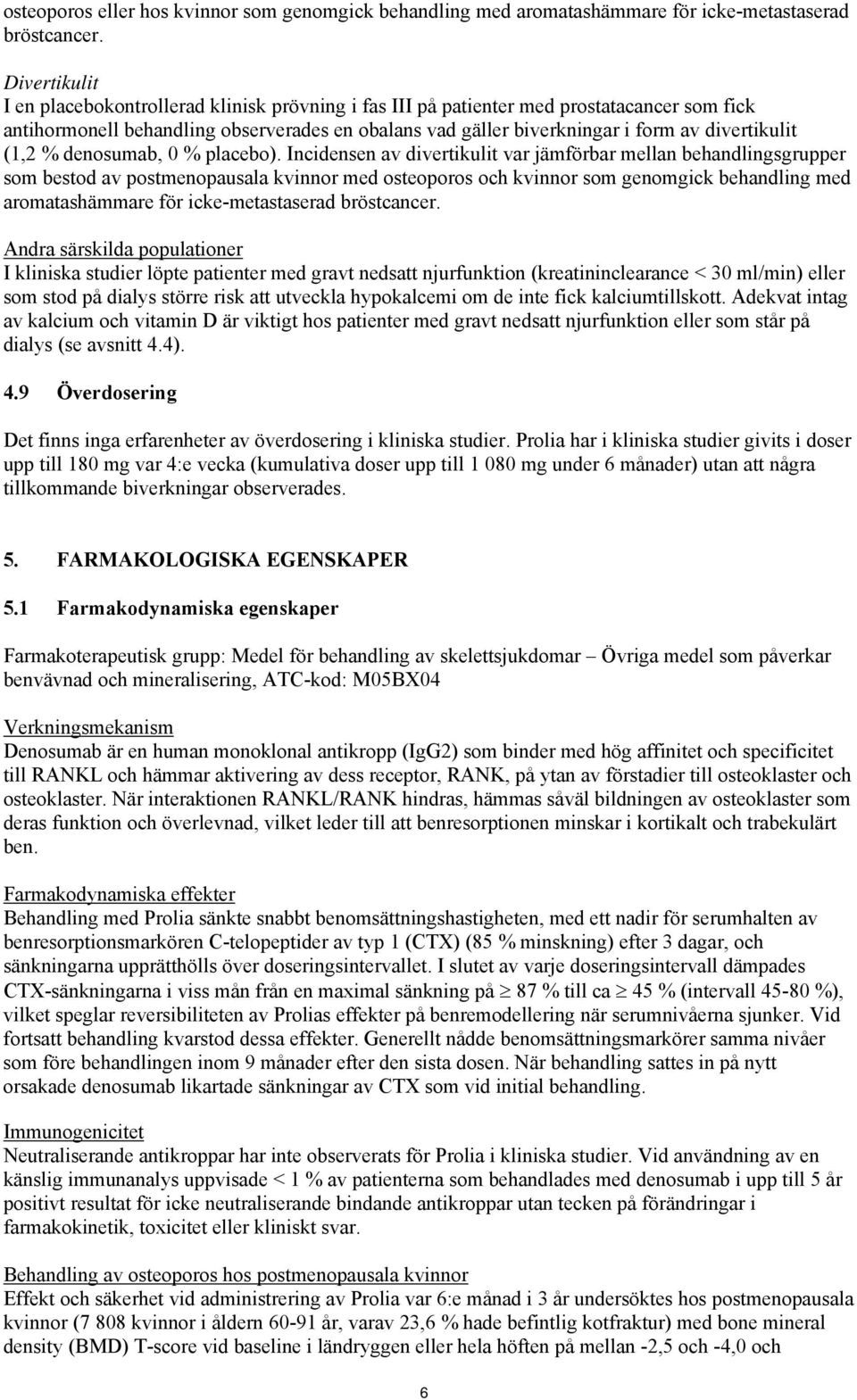 divertikulit (1,2 % denosumab, 0 % placebo).