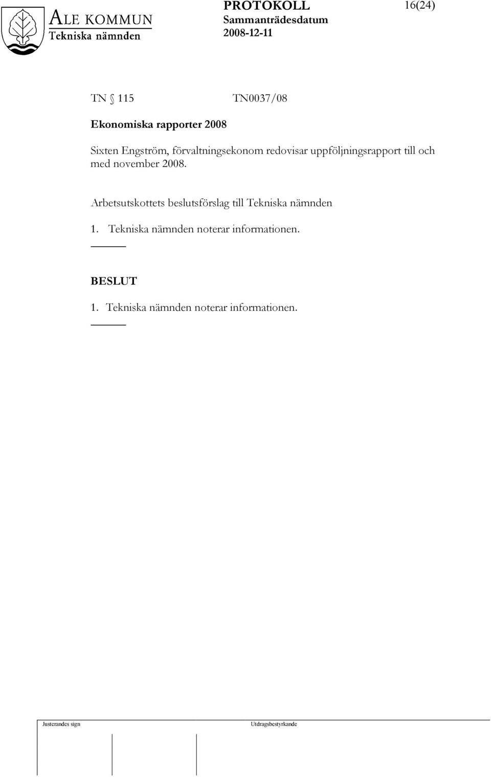 2008. Arbetsutskottets beslutsförslag till Tekniska nämnden 1.