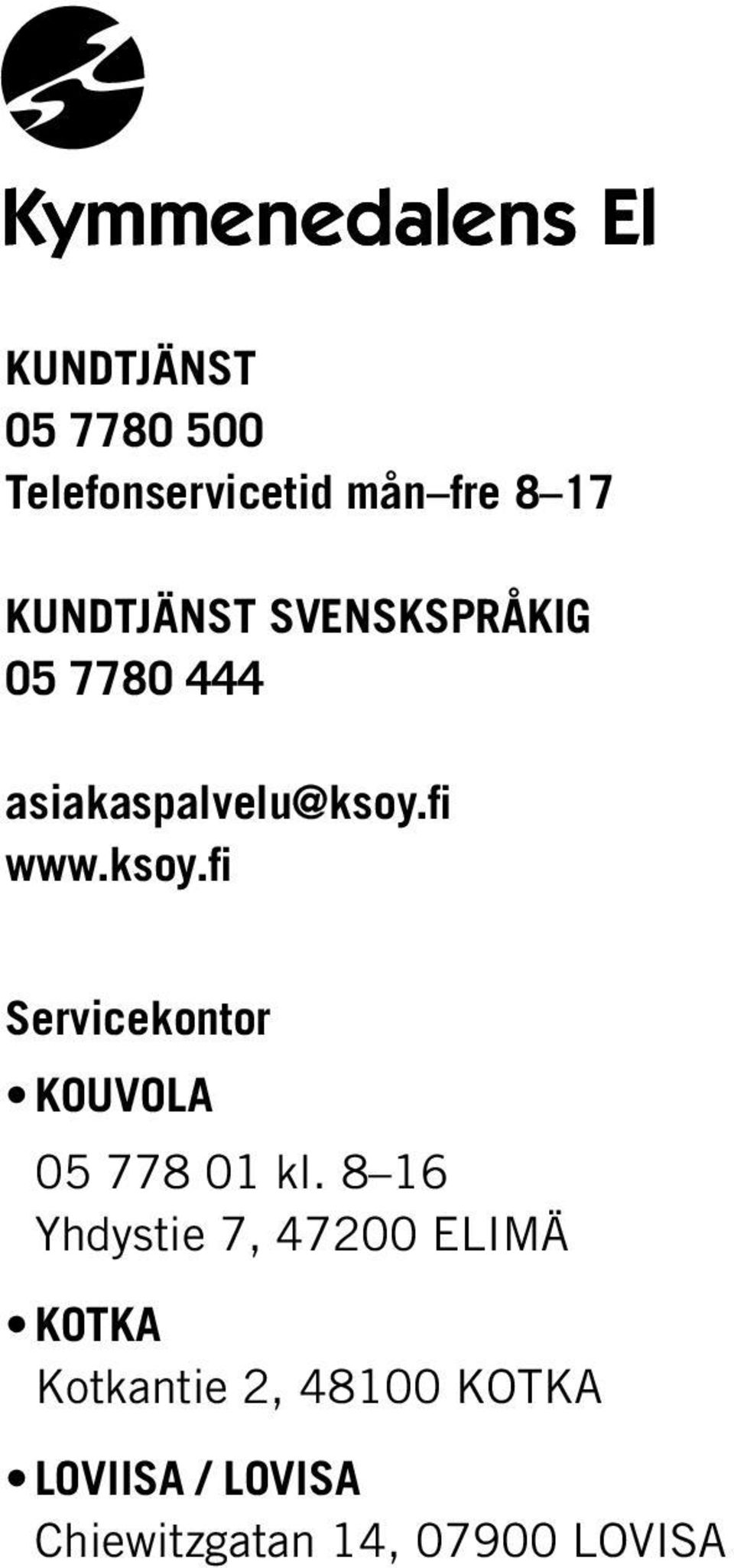 fi www.ksoy.fi Servicekontor KOUVOLA 05 778 01 kl.