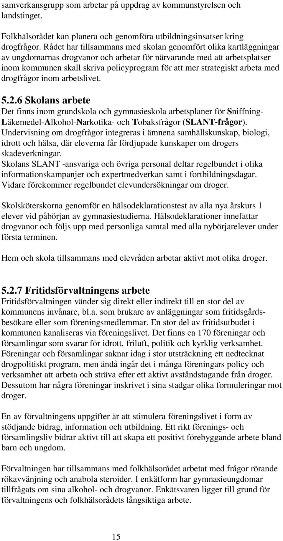 strategiskt arbeta med drogfrågor inom arbetslivet. 5.2.