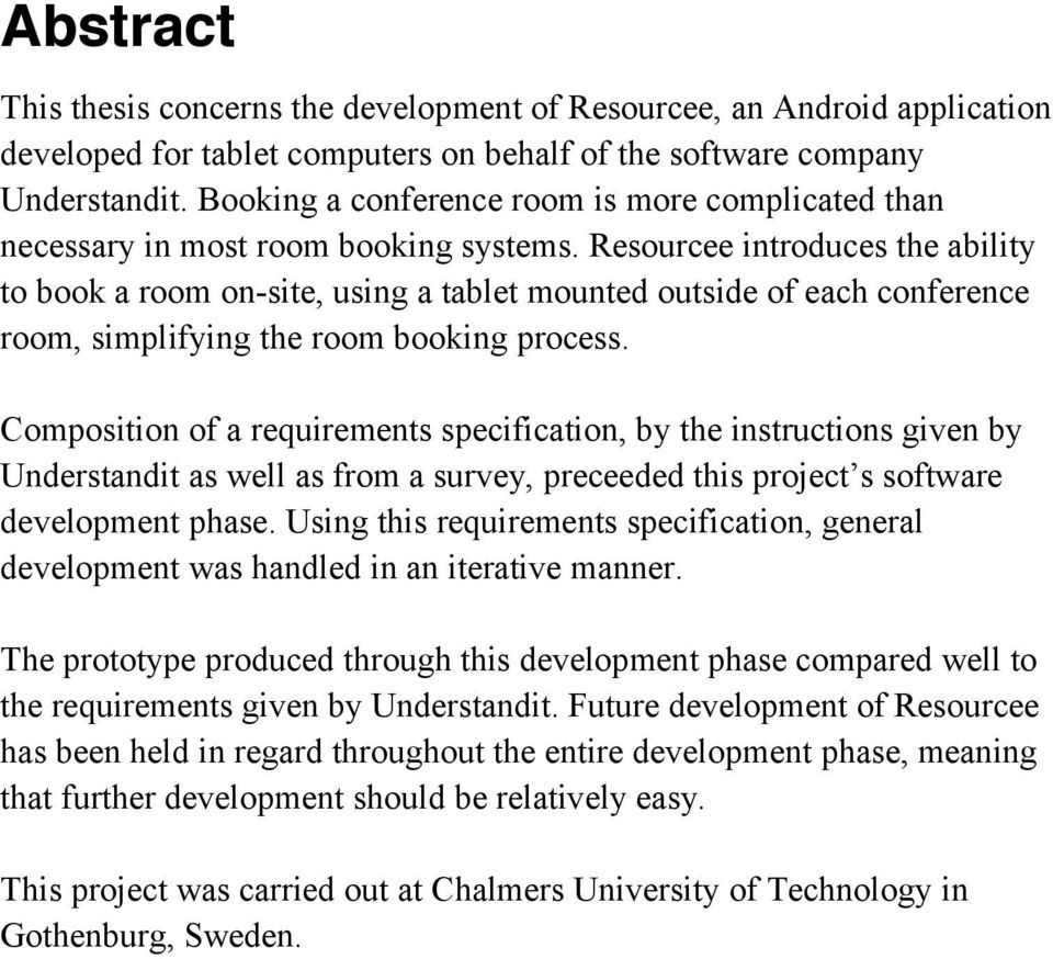 Resourcee introduces the ability to book a room on-site, using a tablet mounted outside of each conference room, simplifying the room booking process.