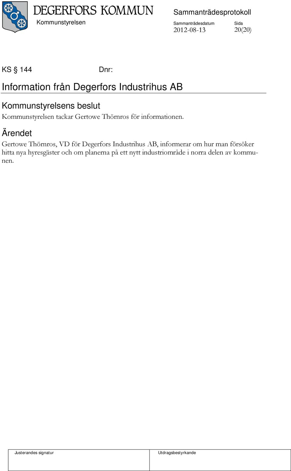 Gertowe Thörnros, VD för Degerfors Industrihus AB, informerar om hur man