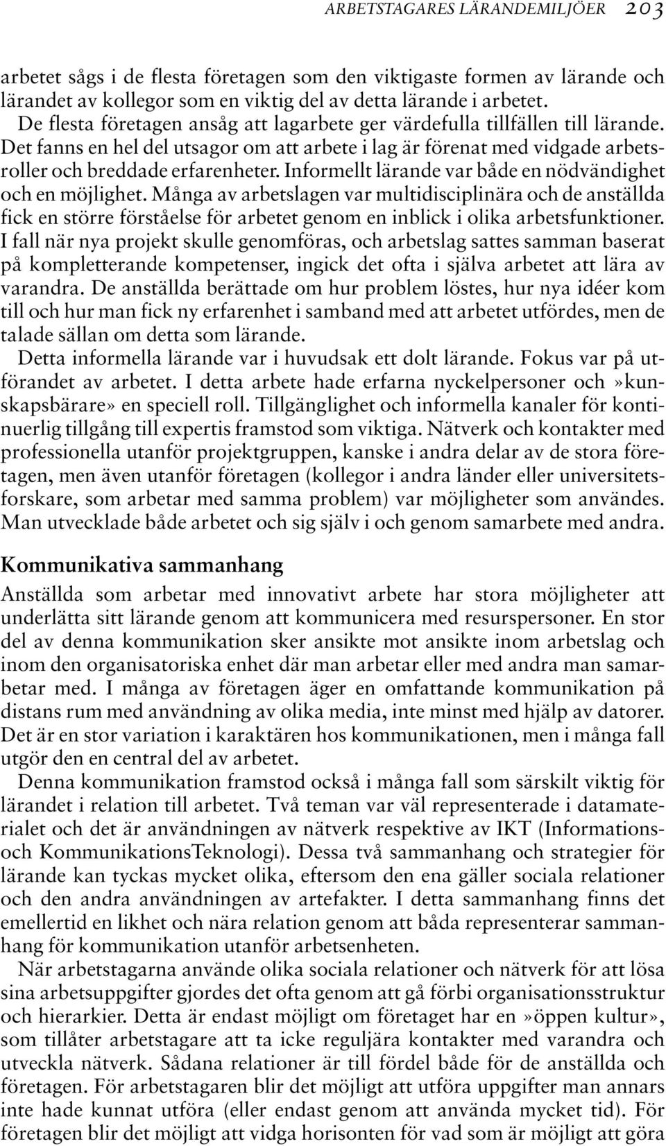 Informellt lärande var både en nödvändighet och en möjlighet.