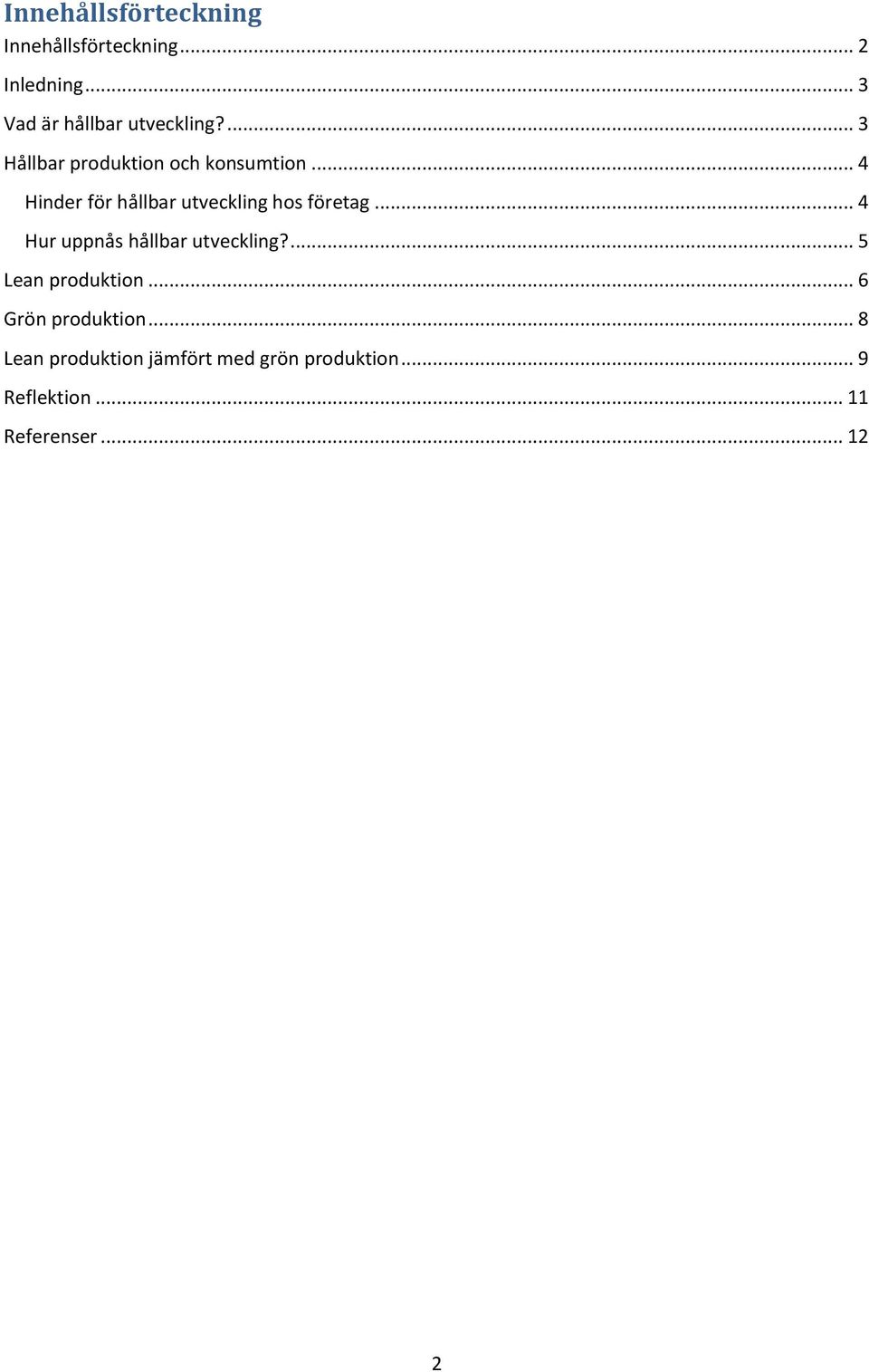 .. 4 Hur uppnås hållbar utveckling?... 5 Lean produktion... 6 Grön produktion.