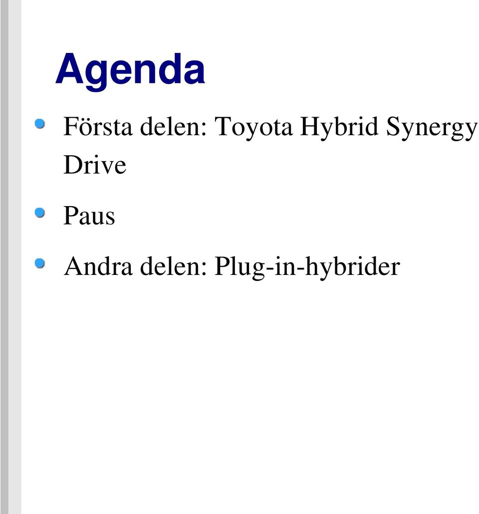 Synergy Drive Paus