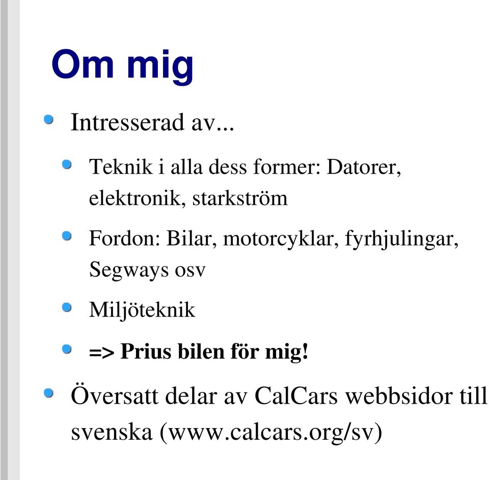 starkström Fordon: Bilar, motorcyklar, fyrhjulingar, Segways