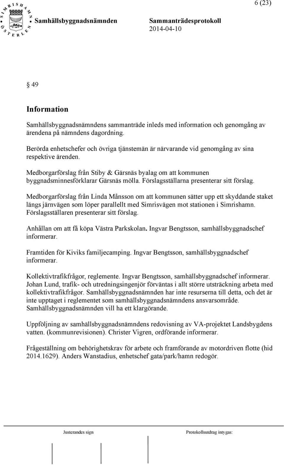 Förslagsställarna presenterar sitt förslag.