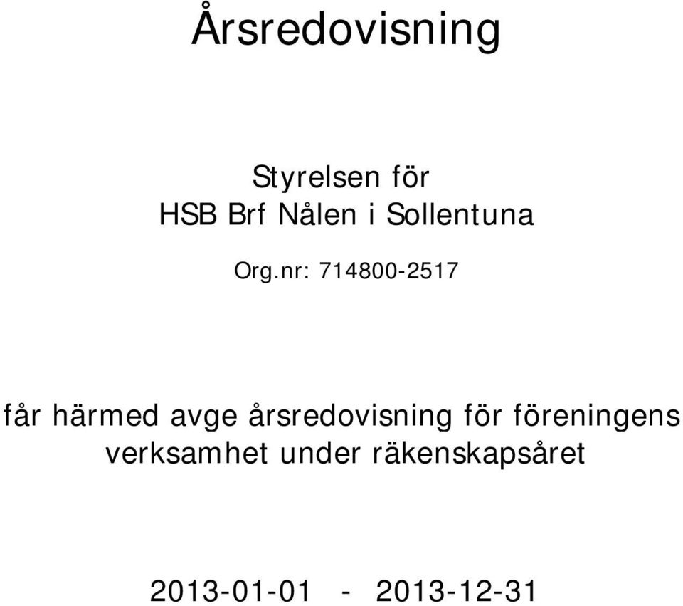 nr: 714800-2517 får härmed avge