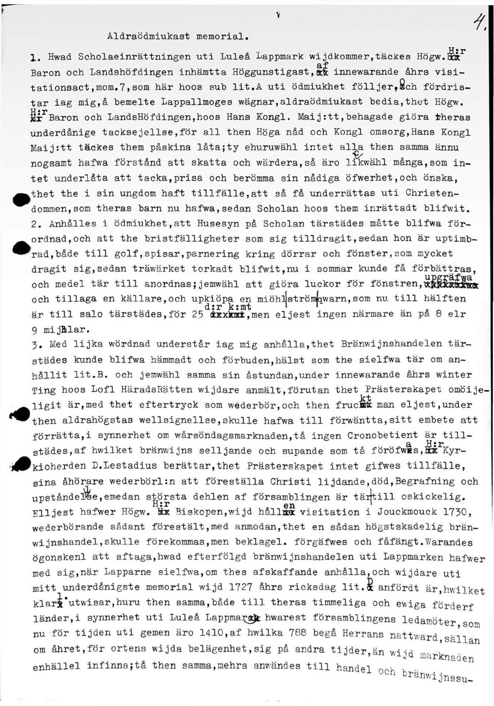 Maij:tt,behagade giöra theras underdånige tacksejellse,för all then Höga nåd och Kongl omsorg,hans Kongl Maij:tt täckes them påskina låta;ty ehuruwähl intet alla then samma ännu nogsamt hafwa