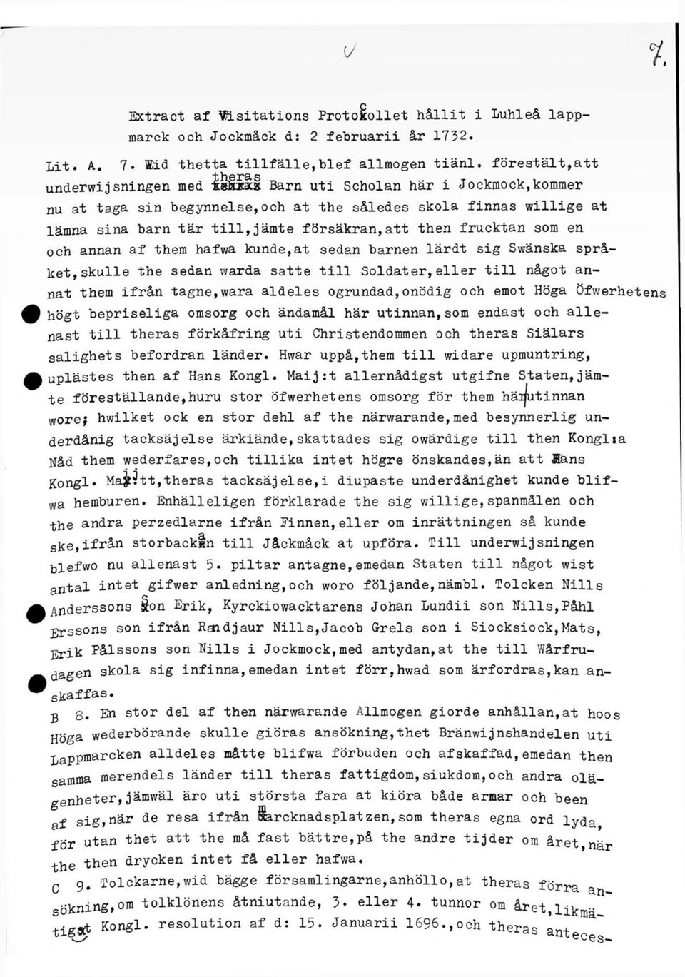 försäkran,att then frucktan som en och annan af them hafwa kunde,at sedan barnen lärdt sig Swänska språket, skulle the sedan warda satte till Soldater,eller till något annat them ifrån tagne,wara