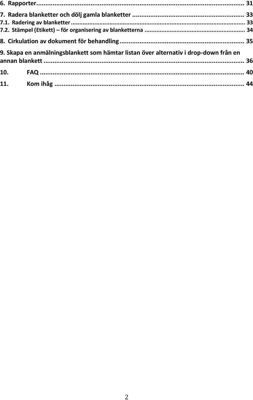 Cirkulation av dokument för behandling... 35 9.