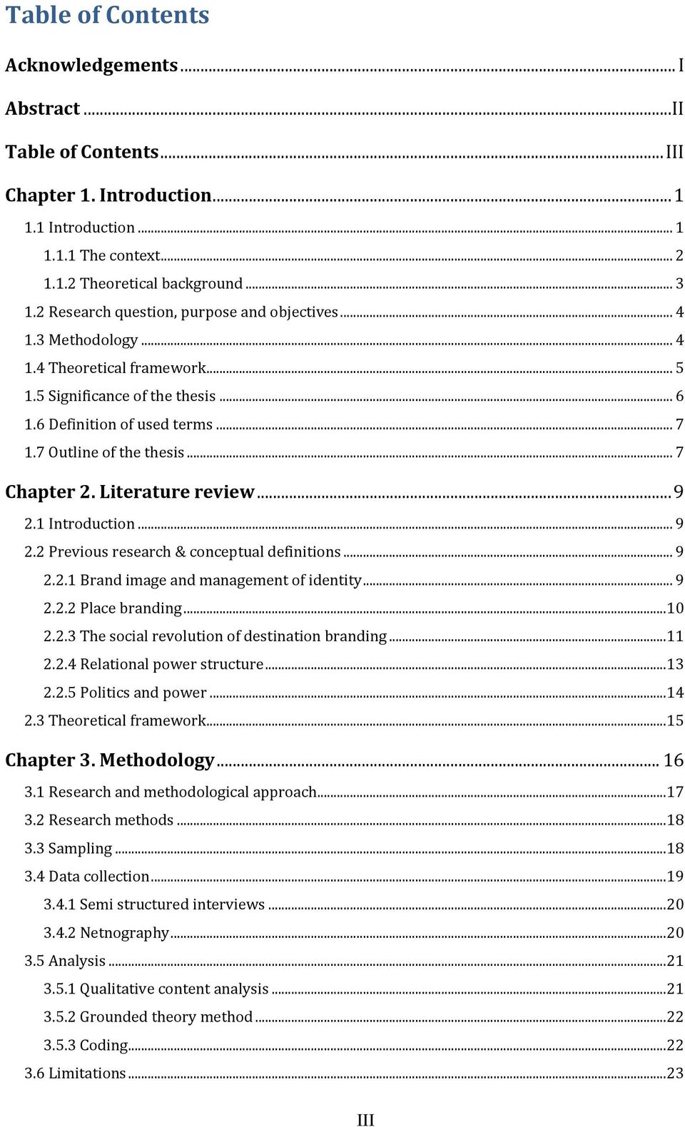 .. 7 Chapter 2. Literature review... 9 2.1 Introduction... 9 2.2 Previous research & conceptual definitions... 9 2.2.1 Brand image and management of identity... 9 2.2.2 Place branding... 10 2.2.3 The social revolution of destination branding.