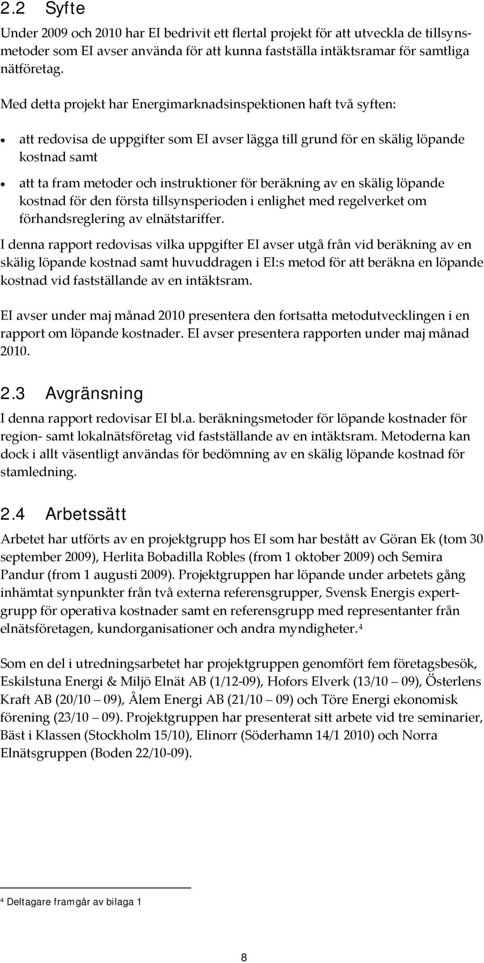 beräkning av en skälig löpande kostnad för den första tillsynsperioden i enlighet med regelverket om förhandsreglering av elnätstariffer.