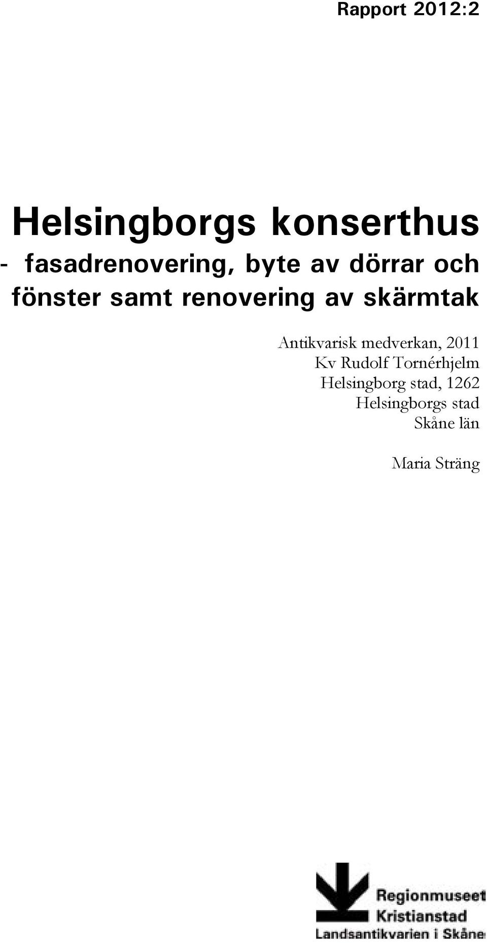 renovering av skärmtak Antikvarisk medverkan, 2011 Kv