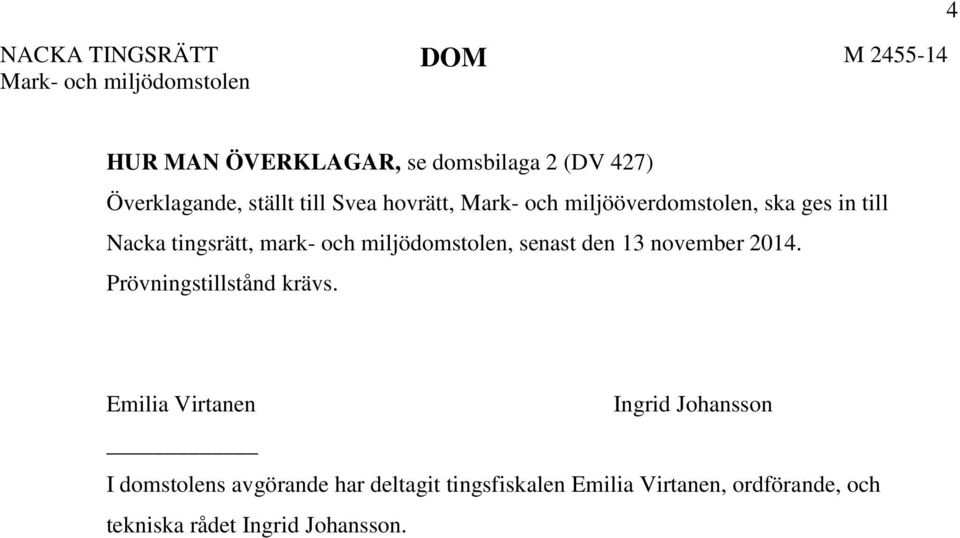 senast den 13 november 2014. Prövningstillstånd krävs.