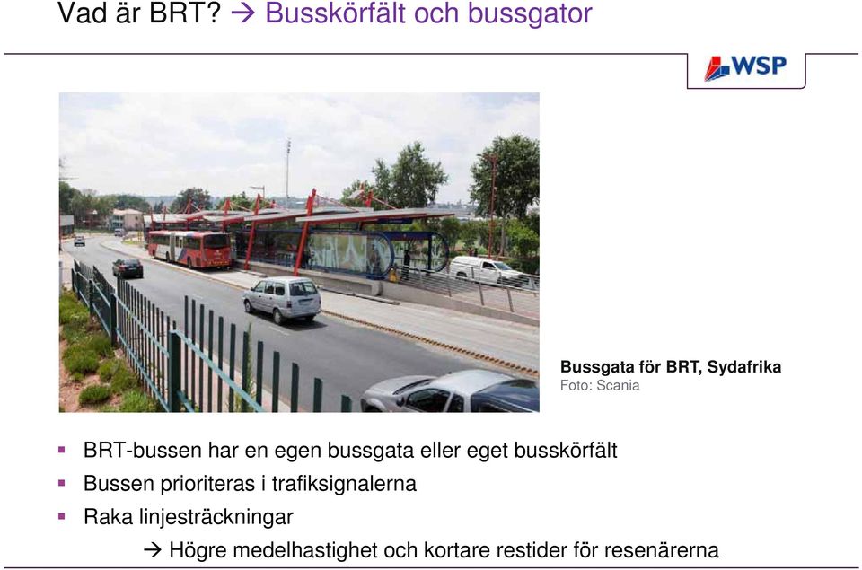 Scania BRT-bussen har en egen bussgata eller eget busskörfält