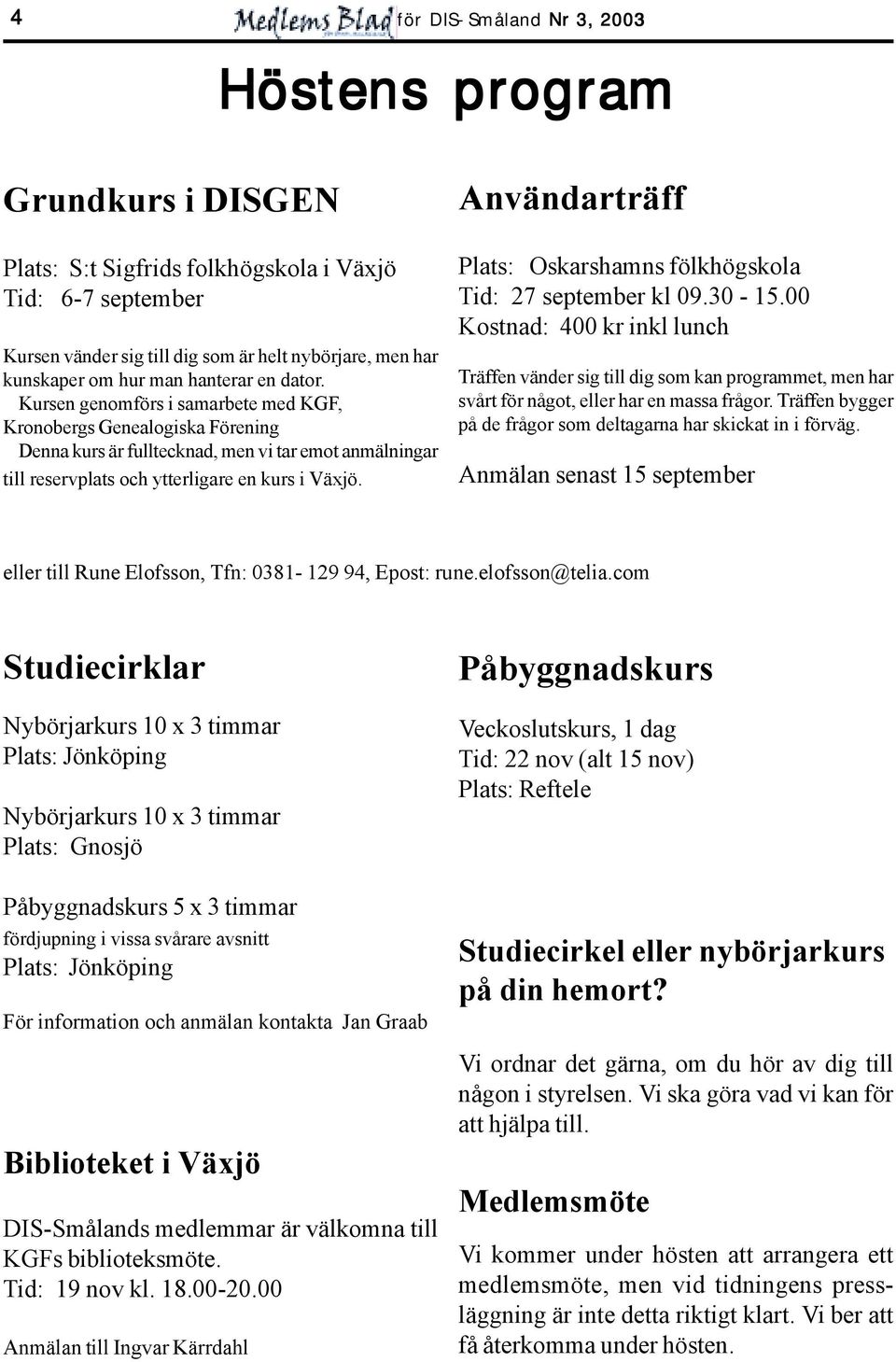 Användarträff Plats: Oskarshamns fölkhögskola Tid: 27 september kl 09.30-15.