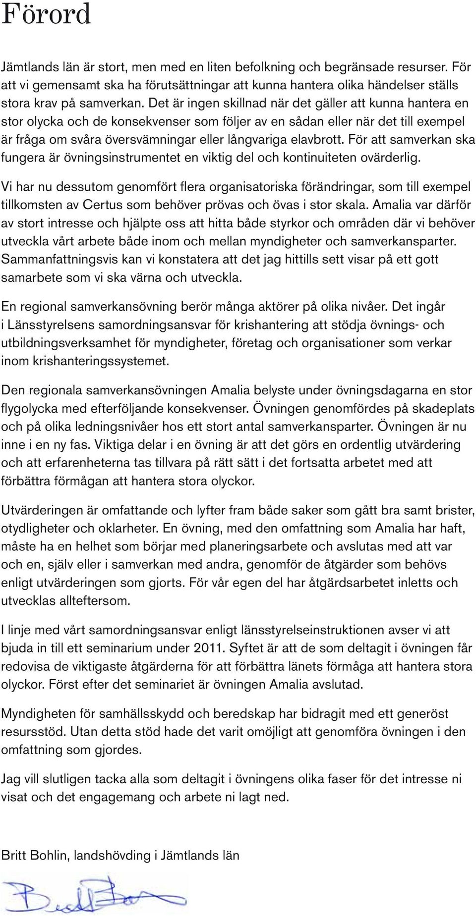 För att samverkan ska fungera är övningsinstrumentet en viktig del och kontinuiteten ovärderlig.