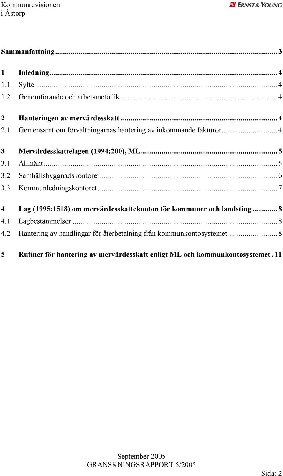 ..5 3.1 Allmänt...5 3.2 Samhällsbyggnadskontoret...6 3.3 Kommunledningskontoret.