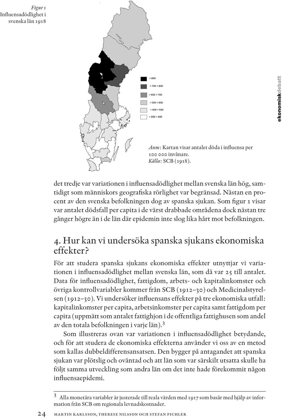 Nästan en procent av den svenska befolkningen dog av spanska sjukan.