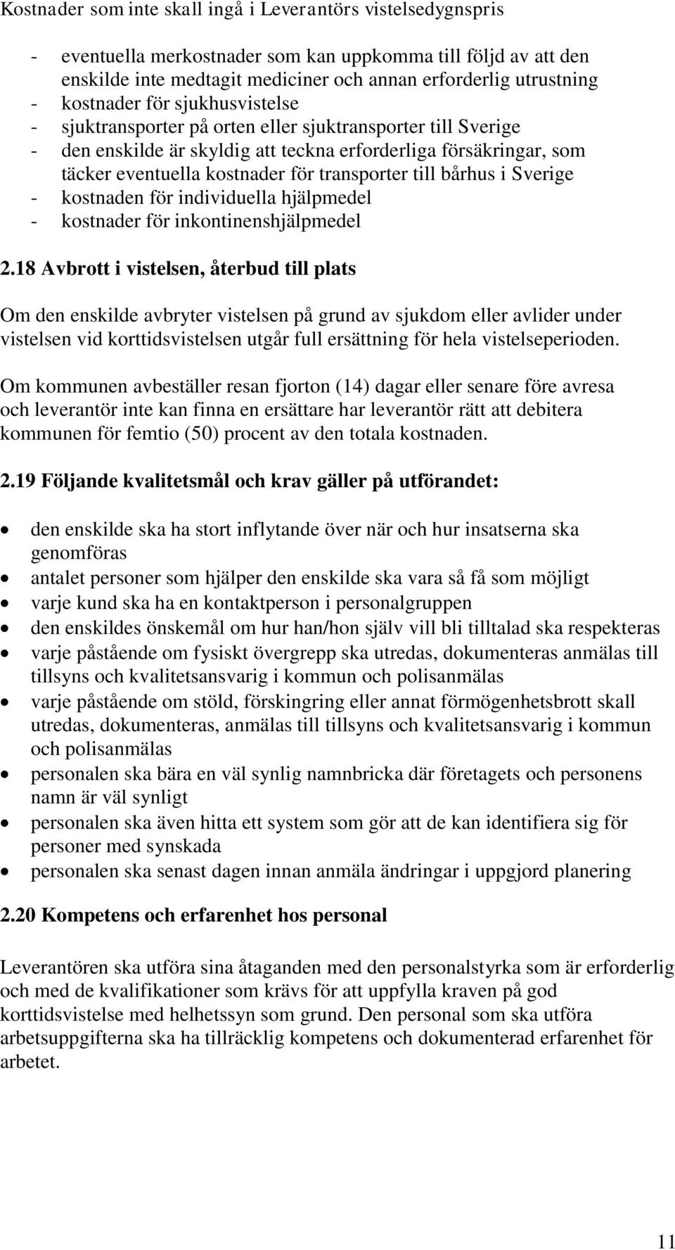 transporter till bårhus i Sverige - kostnaden för individuella hjälpmedel - kostnader för inkontinenshjälpmedel 2.