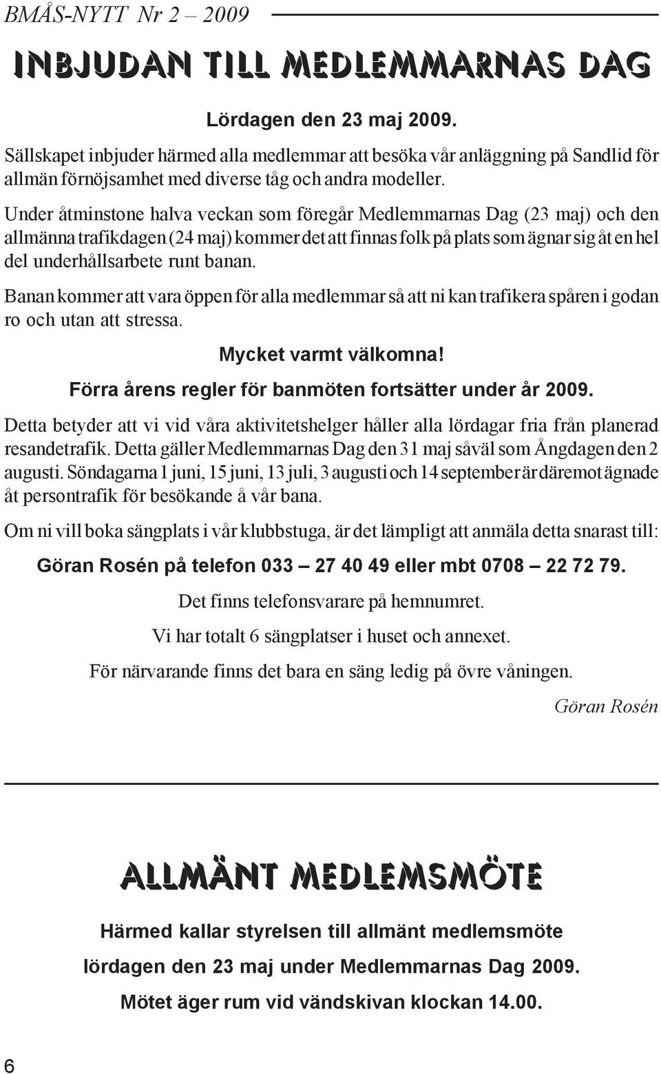 Under åtminstone halva veckan som föregår Medlemmarnas Dag (23 maj) och den allmänna trafikdagen (24 maj) kommer det att finnas folk på plats som ägnar sig åt en hel del underhållsarbete runt banan.