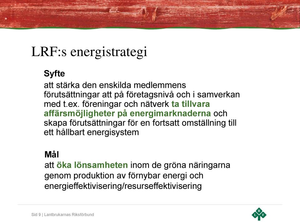 föreningar och nätverk ta tillvara affärsmöjligheter på energimarknaderna och skapa förutsättningar för en