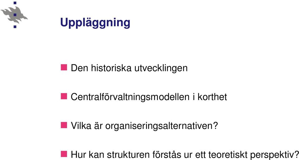 Vilka är organiseringsalternativen?