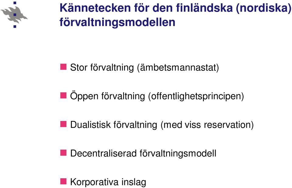 Öppen förvaltning (offentlighetsprincipen) Dualistisk