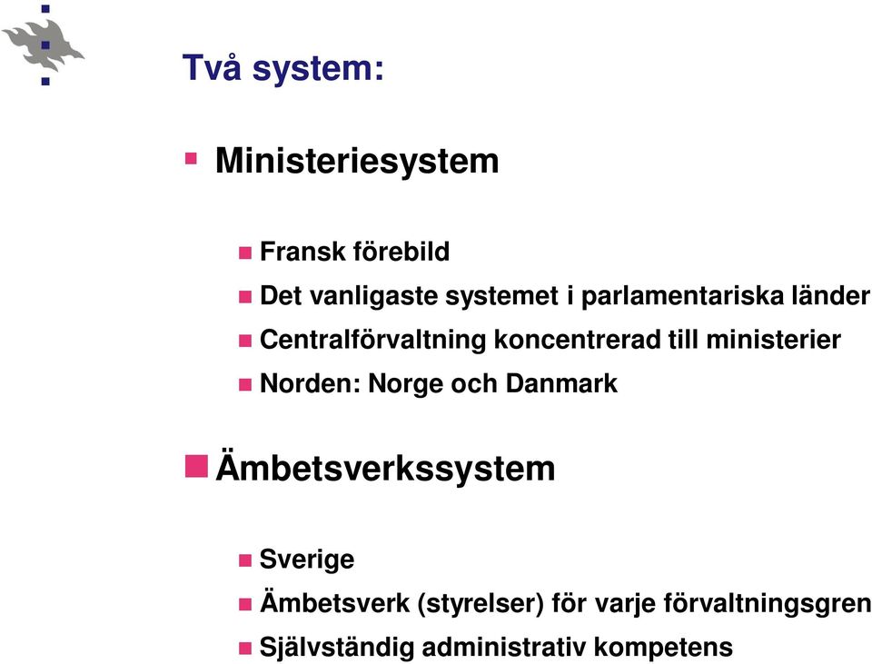 ministerier Norden: Norge och Danmark Ämbetsverkssystem Sverige