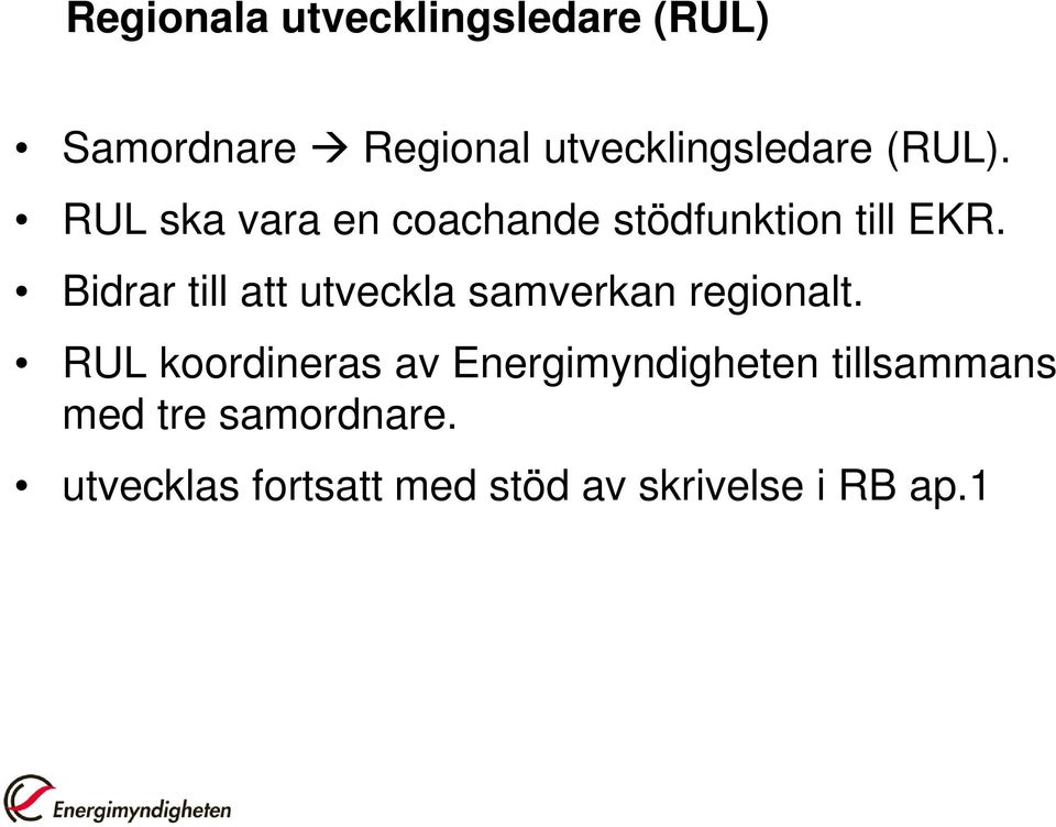 Bidrar till att utveckla samverkan regionalt.