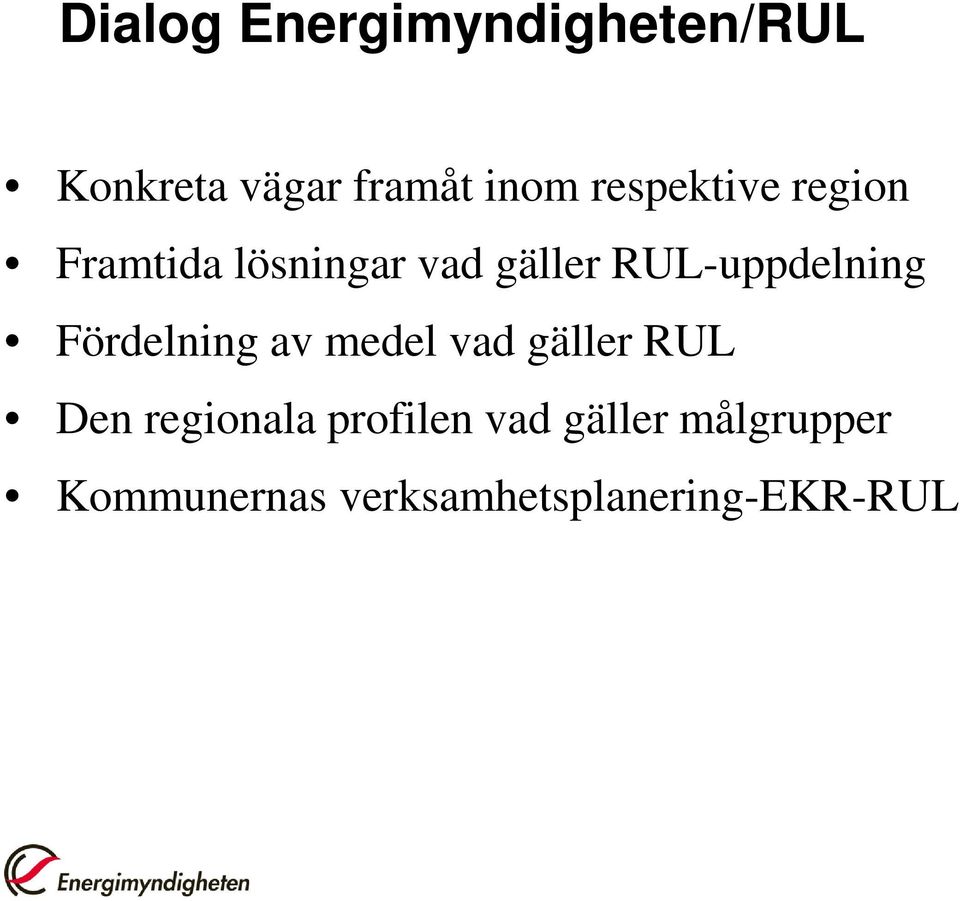 RUL-uppdelning Fördelning av medel vad gäller RUL Den