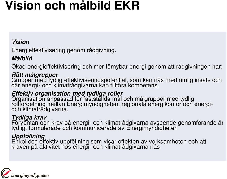 klimatrådgivarna kan tillföra kompetens.