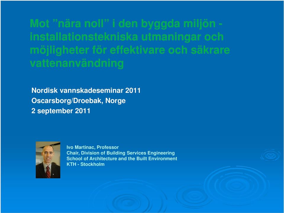 Oscarsborg/Droebak, Norge 2 september 2011 Ivo Martinac, Professor Chair, Division