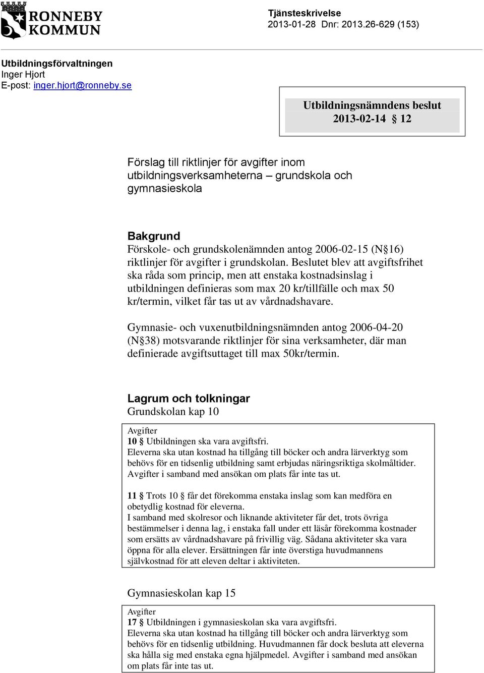 (N 16) riktlinjer för avgifter i grundskolan.