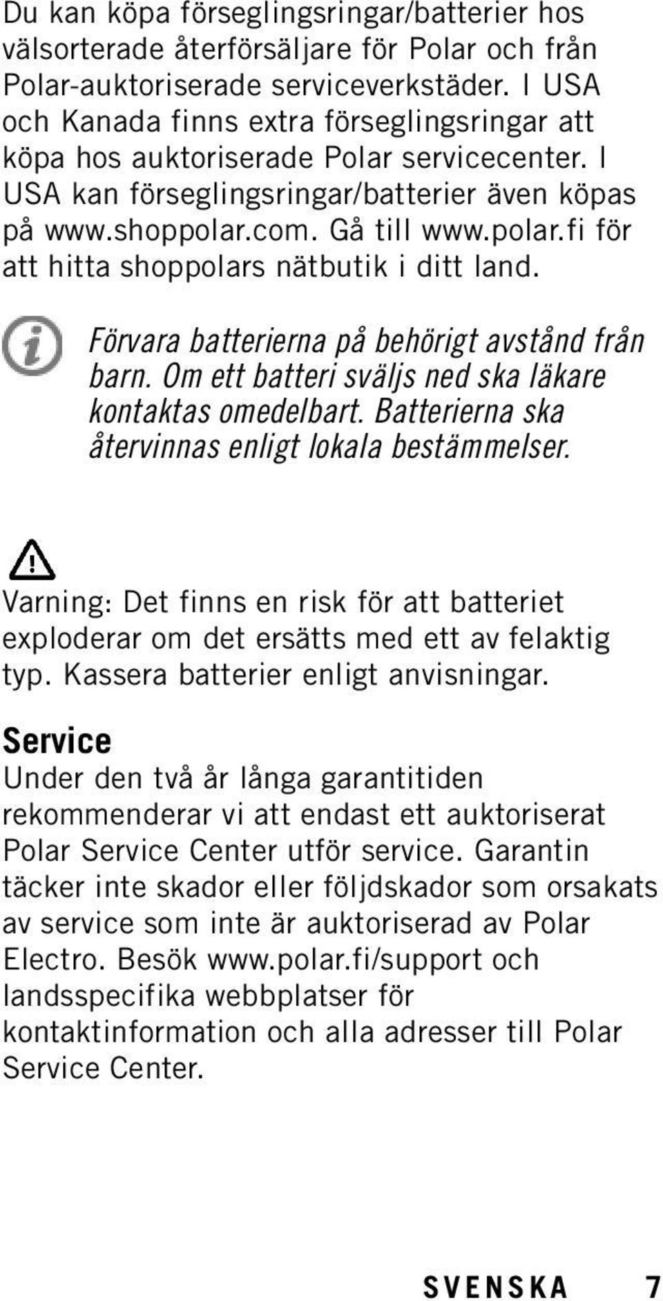 com. Gå till www.polar.fi för att hitta shoppolars nätbutik i ditt land. Förvara batterierna på behörigt avstånd från barn. Om ett batteri sväljs ned ska läkare kontaktas omedelbart.